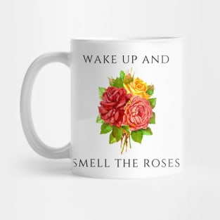 Wake Up and Smell the Roses Mug